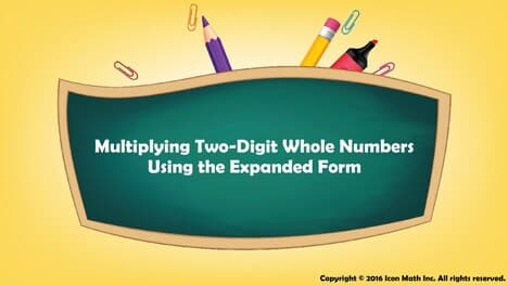 Multiplying Two-Digit Whole Numbers Using the Expanded Form