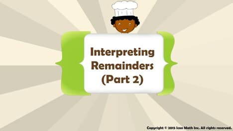 Interpreting Remainders (Part 2)