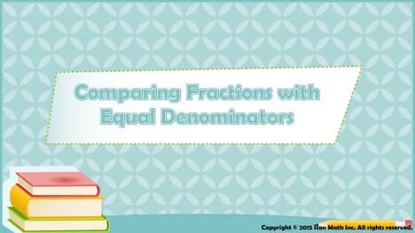 Comparing Fractions with Equal Denominators
