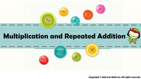 Multiplication and Repeated Addition