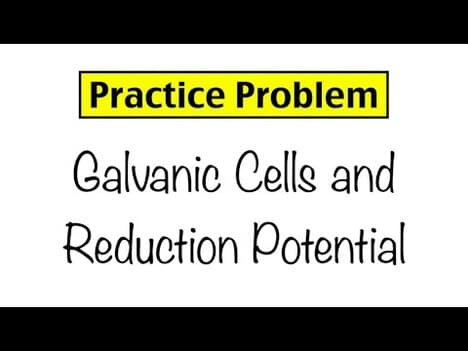 Practice Problem: Galvanic Cells and Reduction Potential