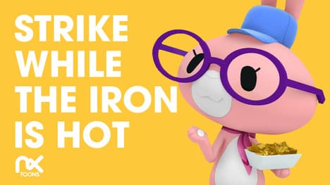 Strike While the Iron Is Hot