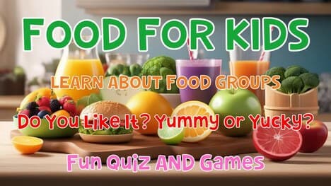 Food for Kids | Do You Like It? Yummy or Yucky? | Fun Quiz &amp; Games!