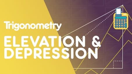Angles Of Elevation & Depression