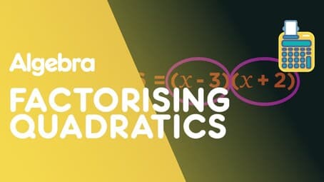 Factorising Quadratics