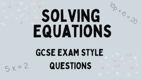 Solving Equations GCSE Questions