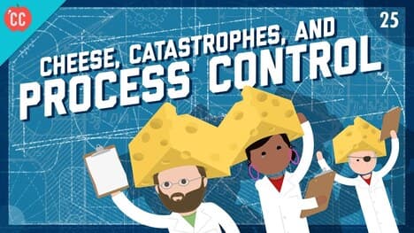 Cheese, Catastrophes, & Process Control: Crash Course Engineering #25