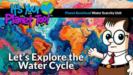 The Water Cycle: Water’s Endless Journey Across Planet Earth