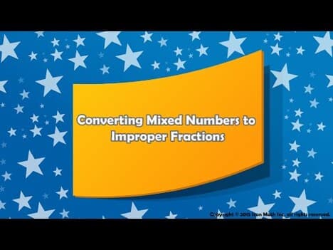 Converting Mixed Numbers to Improper Fractions
