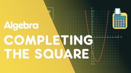 Completing The Square - Plotting Quadratics