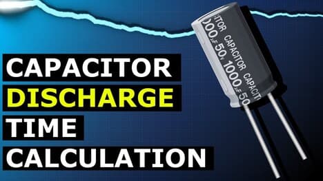 Capacitor discharge time - how to calculate with examples