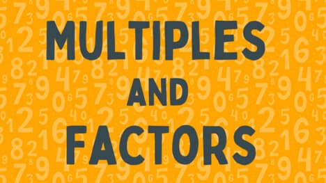 How to Find the Multiples and Factors of a Number