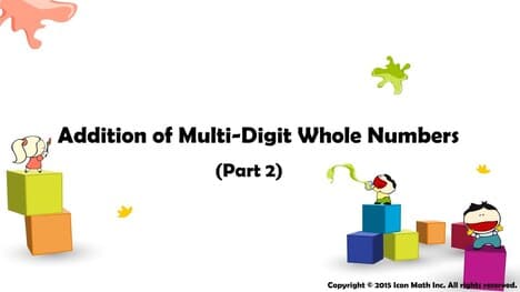 Addition of Multi-Digit Whole Numbers (Part 2)