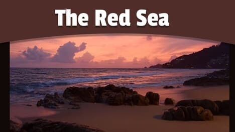 The Red Sea: Brief History and Facts