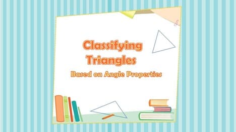 Classifying Triangles Based On Angle Properties