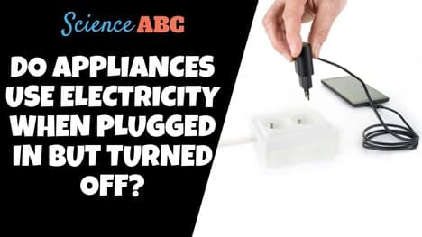 If An Appliance Is Plugged In But Turned Off, Does It Still Use Electricity?