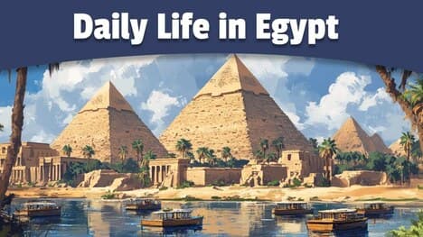 Daily Life in Ancient Egypt