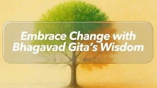 How to Accept Life’s Changes Gracefully | Bhagavad Gita Wisdom for Inner Peace
