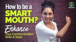 How to be a SMART MOUTH? Enhance Your Communication Skills & Speaking Style