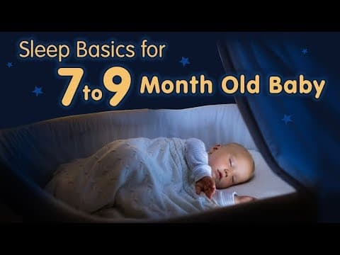 7 to 9 month - old baby sleep basics