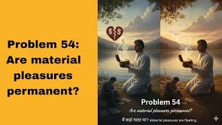 Problem 54: Are material pleasures permanent?(@BhagavadGita_problemstosolutio‬ )
