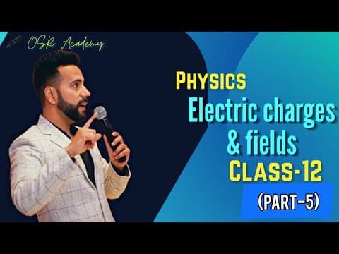 Electric charges and fields part-5
