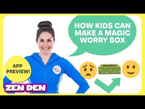 How To Make A Magic Worry Box app preview | Cosmic Kids Zen Den Mindfulness