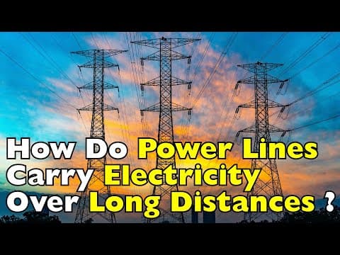How Do Power Lines Carry Electricity Over Long Distances? The Power You Never See
