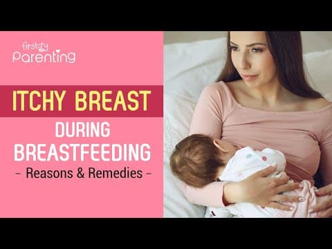 Itchy breasts during breastfeeding-reasons and remedies