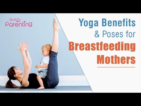Yoga while breastfeeding-benefits and poses