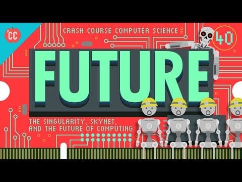 The Singularity, Skynet, and the Future of Computing: Crash Course Computer Science #40