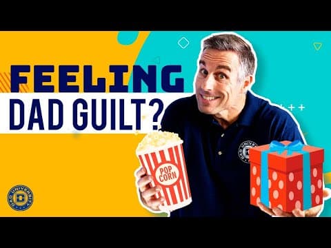 5 Ways To Stop Feeling Dad Guilt | Dad University
