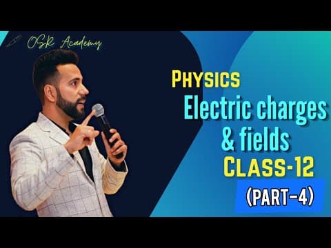 Electric charges and fields part-4  physics