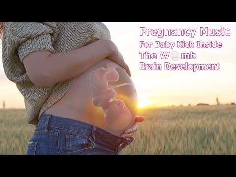 Pregnancy music for baby kick inside the belly