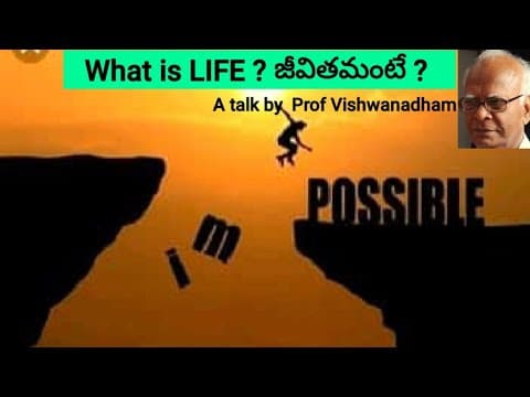 What is life ? - జీవితమంటే ? - prof vishwam