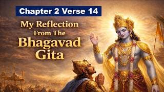 Bhagavad Gita Chapter 2 Verse 14 | Reflection