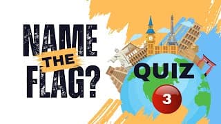 World Flags Quiz| Put Your Geographic Knowledge to the Test