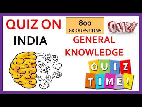 QUIZ ON INDIA - 800 GENERAL KNOWLEDGE QUESTIONS ON INDIA