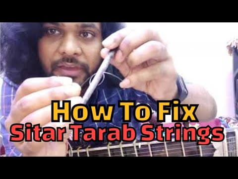 How To Change Tarab Strings In Sitar | तरब के तार कैसे बँधे