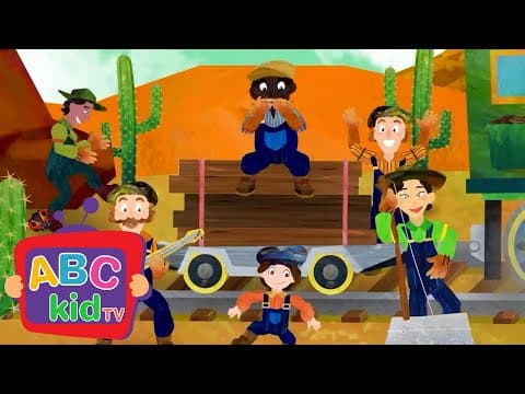 Working On The Railroad All Day | ABC Kid TV Nursery Rhymes & Kids Songs