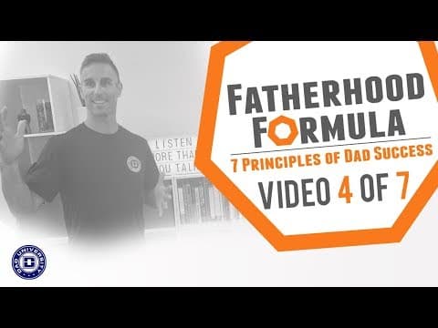 The Fatherhood Formula - Communication (Video 4 of 7) - 7 Principles of Dad Success | Dad University