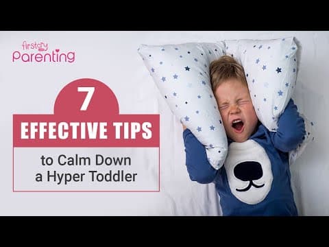 7 Effective Tips to Calm Down a Hyper Toddler