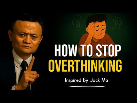 How to Stop Overthinking | Inspired by Jack Ma
