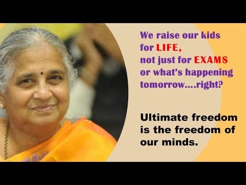 We raise our kids for LIFE, not just for EXAMS or what’s happening tomorrow….right? By Sudha Murthy