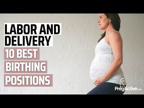 10 best labor and birthing positions for you and baby