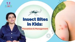 Insect Bites in Kids: Prevention & Management| Dr. Shreya Dubey | Ananta