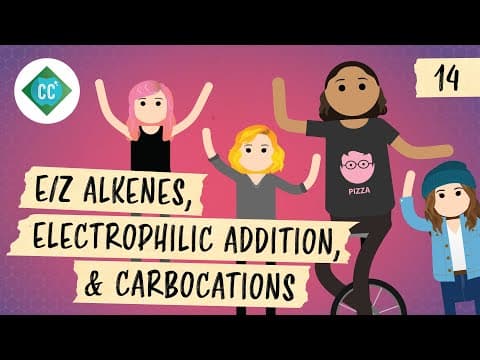 E/Z Alkenes, Electrophilic Addition, & Carbocations: Crash Course Organic Chemistry #14