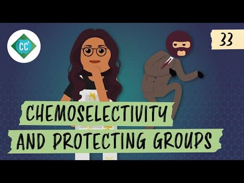 Chemoselectivity and Protecting Groups: Crash Course Organic Chemistry #33