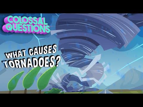 What Causes a Tornado? | COLOSSAL QUESTIONS