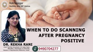 When to do scanning after Pregnancy Positive ? Dr.RekhaSagar - IVF and Research Centre